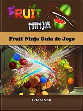 Fruit Ninja Guia De Jogo
