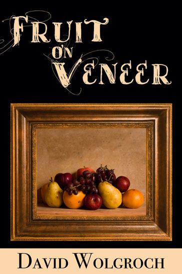 Fruit On Veneer - david wolgroch