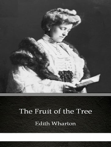 Fruit of the Tree - Edith Wharton