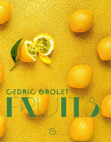 Fruits - Cédric Grolet