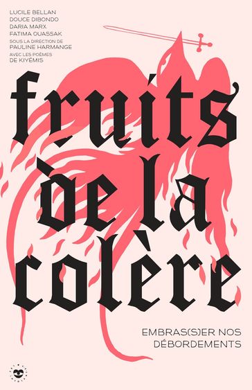 Fruits de la colère - Pauline Harmange - Lucile Bellan - Douce Dibondo - Daria Marx - Fatima OUASSAK