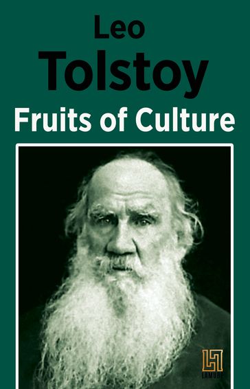 Fruits of Culture - Lev Nikolaevic Tolstoj