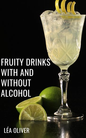 Fruity Drinks with and without Alcohol - Léa Oliver