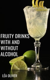 Fruity Drinks with and without Alcohol