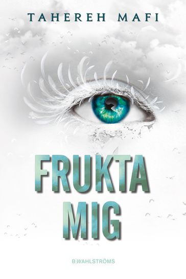 Frukta mig - Rebecka Neumann - Tahereh Mafi