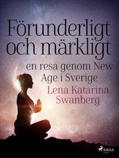 Förunderligt och märkligt: en resa genom New Age i Sverige