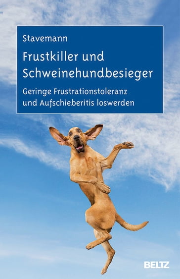 Frustkiller und Schweinehundbesieger - Harlich H. Stavemann