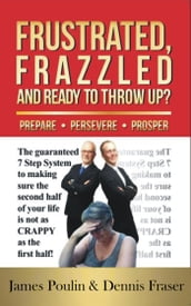 Frustrated, Frazzled and Ready to Throw Up?
