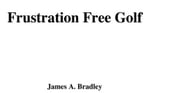 Frustration Free Golf: How to play non-violent recreational golf