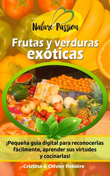 Frutas y verduras exóticas - Cristina Rebiere