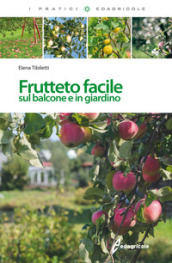 Frutteto facile. Sul balcone e in giradino