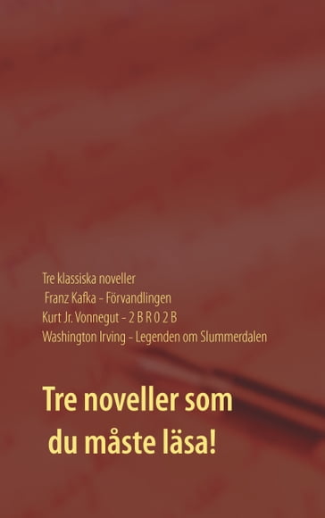 Förvandlingen, 2 B R 0 2 B och Legenden om Slummerdalen - Franz Kafka - Kurt Vonnegut - Washington Irving