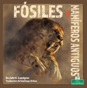 Fósiles y mamíferos antiguos (Fossils and Ancient Mammals)