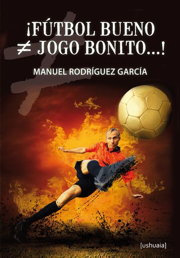 ¡Fútbol bueno  jogo bonito...! - Manuel Rodríguez García