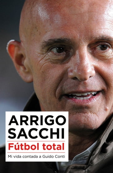 Fútbol total - Arrigo Sacchi - Guido Conti