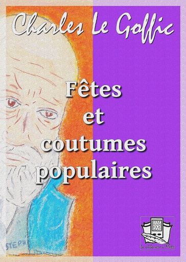 Fêtes et coutumes populaires - Charles Le Goffic