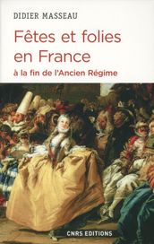 Fêtes et folies en France à la fin de l Ancien Régime