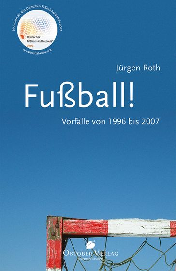 Fußball! Vorfälle von 1996-2007 - Jurgen Roth