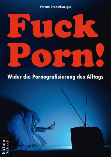 Fuck Porn! - Verena Brunschweiger