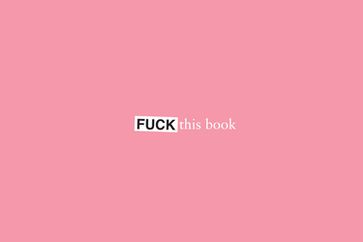 Fuck This Book - Bodhi Oser