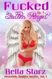 Fucked by a Fallen Angel, Heavenly Bodies Series Vol. 1