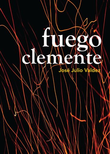 Fuego Clemente - José Julio Valdez Robles