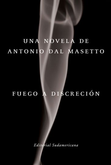 Fuego a discreción - Antonio Dal Masetto