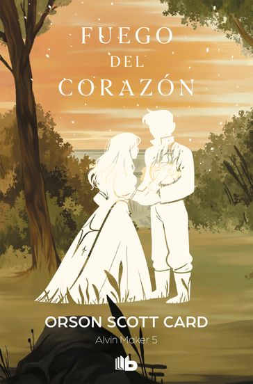 Fuego del corazón (Saga de Alvin Maker [El Hacedor] 5) - Orson Scott Card