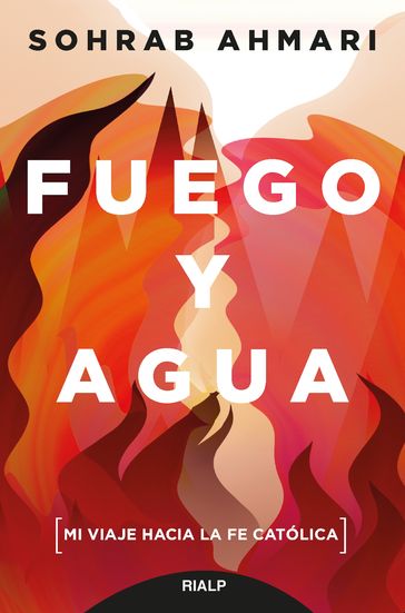 Fuego y agua - Sohrab Ahmari