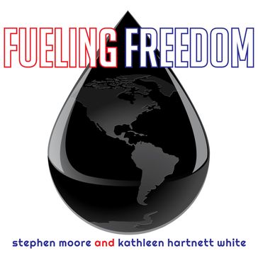 Fueling Freedom - Kathleen Hartnett White - Stephen Moore