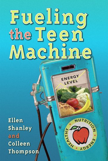 Fueling the Teen Machine - Ellen Shanley - Colleen Thompson