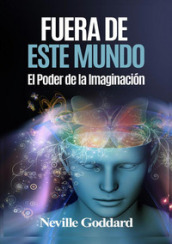 Fuera de este mundo. El poder de la imaginacion