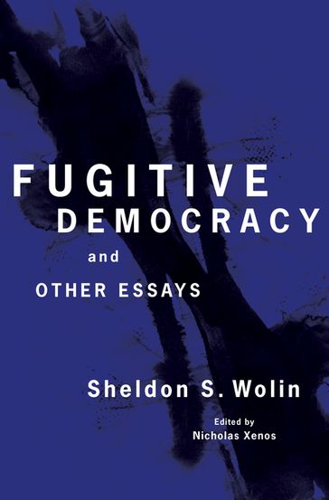 Fugitive Democracy - Sheldon S. Wolin