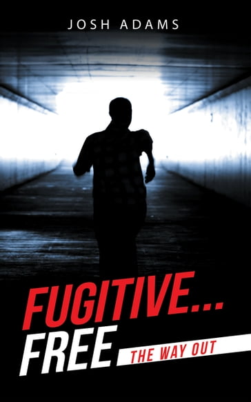 Fugitive... Free - Josh Adams