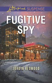Fugitive Spy (Mills & Boon Love Inspired Suspense)
