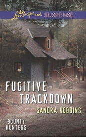 Fugitive Trackdown (Mills & Boon Love Inspired Suspense) (Bounty Hunters, Book 1)