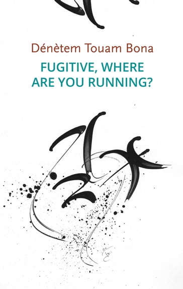 Fugitive, Where Are You Running? - Dénètem Touam Bona