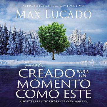 Fuiste creado para un momento como este - Max Lucado