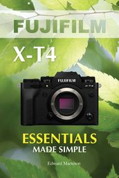 Fujifilm X-T4: Essentials Made Simple