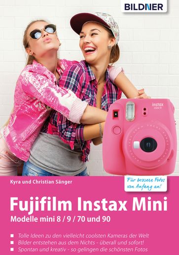 Fujifilm instax mini: Tolle Ideen zu den vielleicht coolsten Kameras der Welt - Christian Sanger - Kyra Sanger