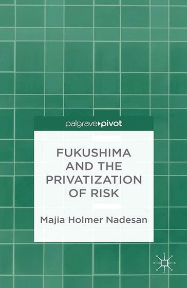 Fukushima and the Privatization of Risk - M. Nadesan