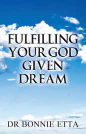 Fulfilling Your God Given Dream