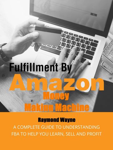 Fulfillment By Amazon Money Making Machine - Raymond Wayne