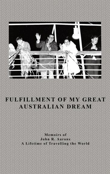 Fulfillment Of My Great Australian Dream - John Aarons