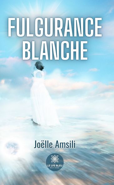 Fulgurance blanche - Joelle Amsili