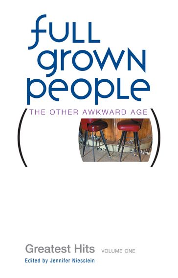 Full Grown People: Greatest Hits, Volume 1 - Jennifer Niesslein