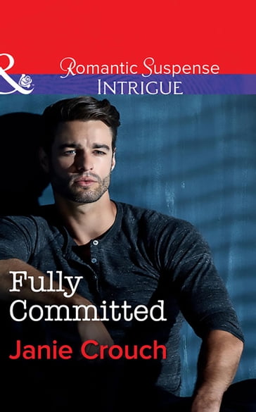 Fully Committed (Mills & Boon Intrigue) (Omega Sector: Critical Response, Book 2) - Janie Crouch