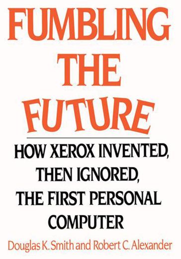 Fumbling the Future - Douglas K. Smith - Robert C. Alexander