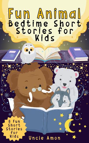 Fun Animal Bedtime Short Stories for Kids - Uncle Amon