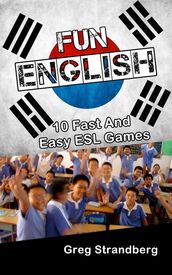 Fun English: 10 Fast and Easy ESL Games